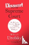 Urofsky, Melvin I. - Dissent and the Supreme Court: Its Role in the Court's History and the Nation's Constitutional Dialogue