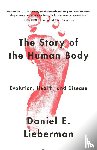 Lieberman, Daniel E. - The Story of the Human Body