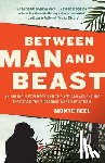 Reel, Monte - Between Man and Beast