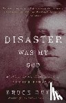 Duffy, Bruce - Disaster Was My God