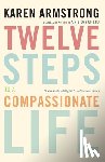 Armstrong, Karen - Twelve Steps to a Compassionate Life