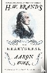 Brands, H W - The Heartbreak of Aaron Burr