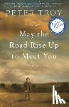 Troy, Peter - May the Road Rise Up to Meet You