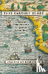 Di Robilant, Andrea - This Earthly Globe: A Venetian Geographer and the Quest to Map the World