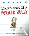 Ludwig, Trudy - Confessions of a Former Bully