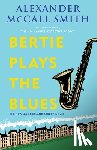 McCall Smith, Alexander - Bertie Plays the Blues: 44 Scotland Street Series (7)