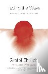 Ehrlich, Gretel - Facing the Wave