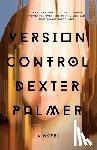 Palmer, Dexter - Version Control