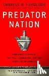 Ferguson, Charles H. - Predator Nation
