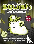 Holm, Jennifer L., Holm, Matthew - Squish #6: Fear the Amoeba