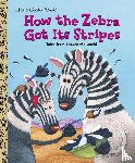 Golden Books, Fontes, Ron - How the Zebra Got Its Stripes