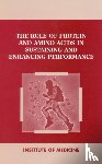 Institute of Medicine, Committee on Military Nutrition Research - The Role of Protein and Amino Acids in Sustaining and Enhancing Performance