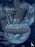National Academy of Sciences, Office of Scientific and Engineering Personnel, Policy and Global Affairs, Committee on Women in Science and Engineering - Who Will Do the Science of the Future?