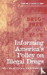 National Research Council, Commission on Behavioral and Social Sciences and Education, Committee on National Statistics, Committee on Law and Justice - Informing America's Policy on Illegal Drugs