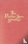  - The Positive Sum Strategy