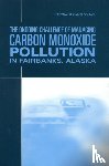 National Research Council, Transportation Research Board, Division on Earth and Life Studies, Board on Atmospheric Sciences and Climate - The Ongoing Challenge of Managing Carbon Monoxide Pollution in Fairbanks, Alaska