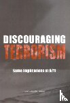 National Research Council, Division of Behavioral and Social Sciences and Education, Center for Social and Economic Studies, Panel on Understanding Terrorists in Order to Deter Terrorism - Discouraging Terrorism