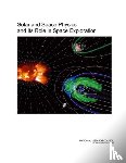 National Research Council, Division on Engineering and Physical Sciences, Space Studies Board, Committee on the Assessment of the Role of Solar and Space Physics in NASA's Space Exploration Initiative - Solar and Space Physics and Its Role in Space Exploration