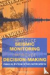 National Research Council, Division on Earth and Life Studies, Board on Earth Sciences and Resources, Committee on Seismology and Geodynamics - Improved Seismic Monitoring - Improved Decision-Making - Assessing the Value of Reduced Uncertainty