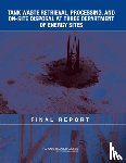 National Research Council, Division on Earth and Life Studies, Nuclear and Radiation Studies Board, Committee on the Management of Certain Radioactive Waste Streams Stored in Tanks at Three Department of Energy Sites - Tank Waste Retrieval, Processing, and On-site Disposal at Three Department of Energy Sites