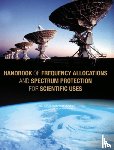 Panel on Frequency Allocations and Spectrum Protection for Scientific Uses, Committee on Radio Frequencies, Board on Physics and Astronomy, Division on Engineering and Physical Sciences - Handbook of Frequency Allocations and Spectrum Protection for Scientific Uses