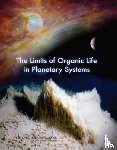 National Research Council, Division on Earth and Life Studies, Board on Life Sciences, Division on Engineering and Physical Sciences - The Limits of Organic Life in Planetary Systems