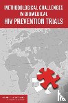Institute of Medicine, Board on Global Health, Committee on the Methodological Challenges in HIV Prevention Trials - Methodological Challenges in Biomedical HIV Prevention Trials
