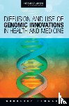 Roundtable on Translating Genomic-Based Research for Health, Board on Health Sciences Policy - Diffusion and Use of Genomic Innovations in Health and Medicine