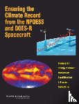 Committee on a Strategy to Mitigate the Impact of Sensor Descopes and Demanifests on the NPOESS and GOES-R Spacecraft, Space Studies Board, Division on Engineering and Physical Sciences, National Research Council - Ensuring the Climate Record from the NPOESS and GOES-R Spacecraft