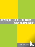 Committee to Review the 21st Century Truck Partnership, Board on Energy and Environmental Systems, Division on Engineering and Physical Sciences, National Research Council - Review of the 21st Century Truck Partnership