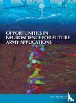 National Research Council, Division on Engineering and Physical Sciences, Board on Army Science and Technology, Committee on Opportunities in Neuroscience for Future Army Applications - Opportunities in Neuroscience for Future Army Applications