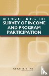 National Research Council, Division of Behavioral and Social Sciences and Education, Committee on National Statistics, Panel on the Census Bureau's Reengineered Survey of Income and Program Participation - Reengineering the Survey of Income and Program Participation