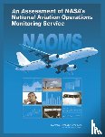 National Research Council, Division on Engineering and Physical Sciences, Aeronautics and Space Engineering Board, Committee on NASA's National Aviation Operations Monitoring Service (NAOMS) Project: An Independent Assessment - An Assessment of NASA's National Aviation Operations Monitoring Service