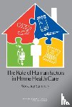 National Research Council, Division of Behavioral and Social Sciences and Education, Committee on Human-Systems Integration, Committee on the Role of Human Factors in Home Health Care - The Role of Human Factors in Home Health Care