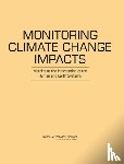 National Research Council, Division on Earth and Life Studies, Board on Atmospheric Sciences and Climate, Committee on Indicators for Understanding Global Climate Change - Monitoring Climate Change Impacts