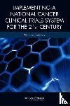 Institute of Medicine, Board on Health Care Services, National Cancer Policy Forum - Implementing a National Cancer Clinical Trials System for the 21st Century