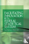 National Research Council, Division of Behavioral and Social Sciences and Education, Committee on National Statistics - Facilitating Innovation in the Federal Statistical System
