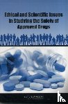 Institute of Medicine, Board on Population Health and Public Health Practice, Committee on Ethical and Scientific Issues in Studying the Safety of Approved Drugs - Ethical and Scientific Issues in Studying the Safety of Approved Drugs