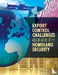 National Research Council, Policy and Global Affairs, Development, Security, Committee on Homeland Security and Export Controls - Export Control Challenges Associated with Securing the Homeland