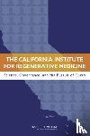 Institute of Medicine, Board on Health Sciences Policy, Committee on a Review of the California Institute for Regenerative Medicine - The California Institute for Regenerative Medicine