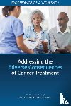 National Academies of Sciences, Engineering, Health and Medicine Division, Board on Health Care Services, Forum on Aging, Disability - Addressing the Adverse Consequences of Cancer Treatment