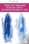 National Research Council, Division on Earth and Life Studies, Water Science and Technology Board, Committee on Future Options for Management in the Nation's Subsurface Remediation Effort - Alternatives for Managing the Nation's Complex Contaminated Groundwater Sites