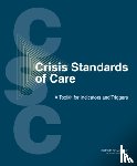 Institute of Medicine, Board on Health Sciences Policy, Committee on Crisis Standards of Care: A Toolkit for Indicators and Triggers - Crisis Standards of Care