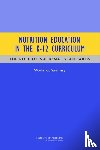 Institute of Medicine, Board on Children, Youth, Food and Nutrition Board - Nutrition Education in the K-12 Curriculum