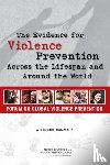 National Research Council, Institute of Medicine, Board on Global Health, Forum on Global Violence Prevention - The Evidence for Violence Prevention Across the Lifespan and Around the World