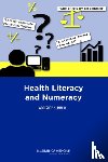 Institute of Medicine, Board on Population Health and Public Health Practice, Roundtable on Health Literacy - Health Literacy and Numeracy