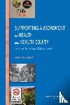 Institute of Medicine, Board on Population Health and Public Health Practice, Roundtable on the Promotion of Health Equity and the Elimination of Health Disparities, Roundtable on Population Health Improvement - Supporting a Movement for Health and Health Equity