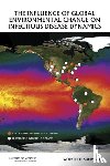 Institute of Medicine, Board on Global Health, Forum on Microbial Threats - The Influence of Global Environmental Change on Infectious Disease Dynamics