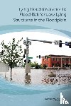 National Research Council, Division on Engineering and Physical Sciences, Board on Mathematical Sciences and Their Applications, Division on Earth and Life Studies - Tying Flood Insurance to Flood Risk for Low-Lying Structures in the Floodplain