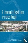National Academies of Sciences, Engineering, Division on Engineering and Physical Sciences, Board on Mathematical Sciences and Their Applications, Division on Earth and Life Studies - A Community-Based Flood Insurance Option